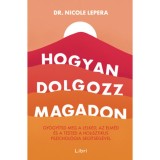 Hogyan dolgozz magadon - Gy&oacute;gy&iacute;tsd meg a lelked, az elm&eacute;d &eacute;s a tested a holisztikus pszichol&oacute;gia seg&iacute;ts&eacute;g&eacute;vel - Nicole LePera