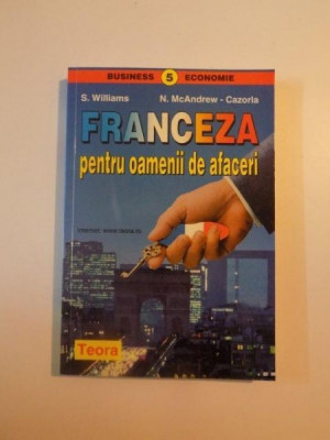 FRANCEZA PENTRU OAMENII DE AFACERI de S. WILLIAMS , N. McANDREW - CAZORLA ,1999 foto