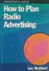HOW TO PLAN RADIO ADVERTISING-IAIN MAITLAND-239937
