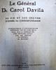 LE GENERAL DR. CAROL DAVILA- SA VIE ET SON OEUVRE D&#039;APRES SA CORRESPONDENCE -1930