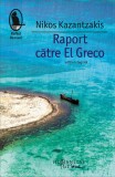 Raport către El Greco - Paperback brosat - Nikos Kazantzakis - Humanitas Fiction