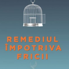 Remediul împotriva fricii. Cultivarea curajului ca remediu pentru corp, minte şi suflet - Paperback brosat - Lissa Rankin - Adevăr divin