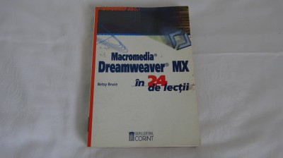Macromedia Dreamweaver MX in 24 de Lectii pentru Windows &amp;amp; Mac - Betsy Bruce foto