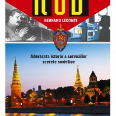 KGB. Adevarata istorie a serviciilor secrete sovietice - Bernard Lecomte