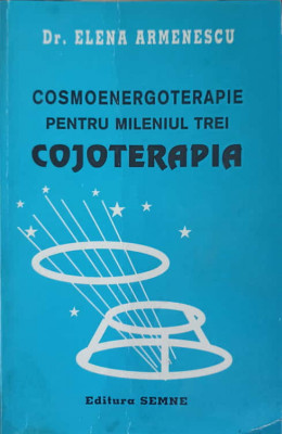 COSMOENERGOTERAPIE PENTRU MILENIUL TREI. COJOTERAPIA-ELENA ARMENESCU foto