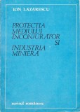 AS - ION LAZARESCU - PROTECTIA MEDIULUI INCONJURATOR SI INDUSTRIA MINIERA