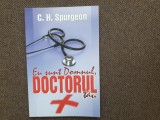 Carte C. H. Spurgeon - Eu sunt domnul, doctorul tau, Editura Stephanus, 2000