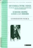 Constantin Noica - Devenirea intru fiinta * Scrisori despre logica lui Hermes