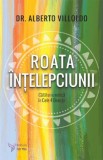 Roata intelepciunii - Alberto Villoldo