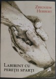 ZBIGNIEW HERBERT: LABIRINT CU PERETII SPARTI (VERSURI 2018)[prefata de ANA BLANDIANA/selectie, traducere, postfata, cronologie de CONSTANTIN GEAMBASU]