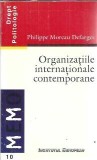 Organizatiile internationale contemporane - Philippe Moreau Defarges