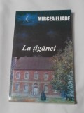Mircea Eliade - La Tiganci