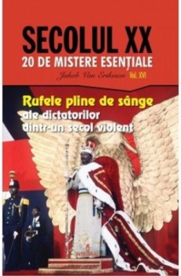 Rufele pline de s&amp;acirc;nge ale dictatorilor dintr-un secol violent foto