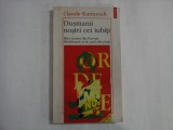 DUSMANII NOSTRI CEI IUBITI - MICI CRONICI DIN EUROPA RASARITEANA SI DE PRIN ALTE PARTI - CLAUDE KARNOOUH