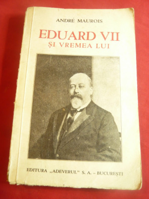Andre Maurois - Eduard VII si Vremea lui - Ed.Adevarul interbelica ,267 pag foto