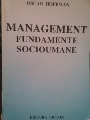 Oscar Hoffman - Management fundamente socioumane (1999) foto