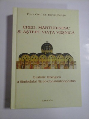 CRED, MARTURISESC SI ASTEPT VIATA VESNICA - PREOT CONF. DR. DANIEL BENGA foto