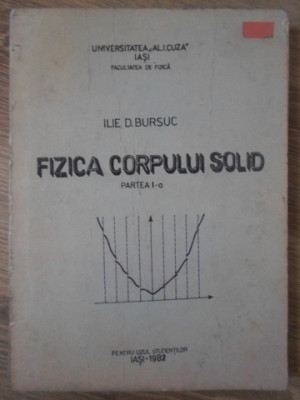 FIZICA CORPULUI SOLID PARTEA I-A-ILIE D. BURSUC foto