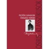 Petőfi S&aacute;ndor &ouml;sszes versei - Petőfi S&aacute;ndor