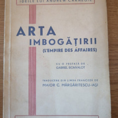 ARTA IMBOGATIRII - ANDREW CARNEGIE - ED. CARTEA MOLDOVEI, Iasi, 1942