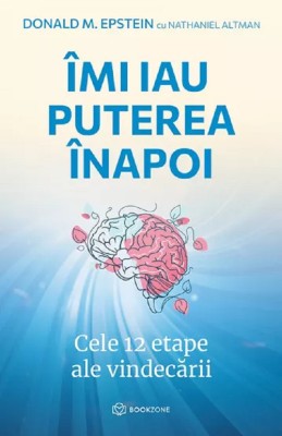 Imi Iau Puterea Inapoi, Donald M. Epstein, Nathaniel Altman - Editura Bookzone foto