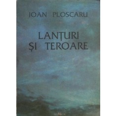 Lanturi si teroare - Ioan Ploscaru