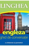 Engleza. Ghid de conversatie cu dictionar si gramatica Ed.6