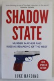 SHADOW STATE , MURDER , MAYHEM AND RUSSIA &#039;S REMAKING OF THE WEST , by LUKE HARDING , 2021