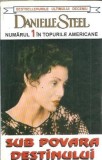 Cumpara ieftin Sub povara destinului - Danielle Steel
