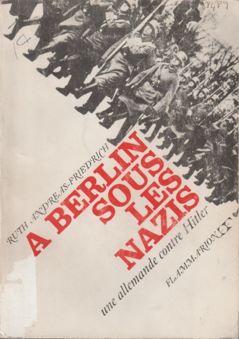 Ruth Andreas Friedrich - A Berlin sous les Nazis (lb. franceza)