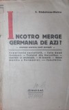 INCOTRO MERGE GERMANIA DE AZI ?, C. Radulescu-Motru