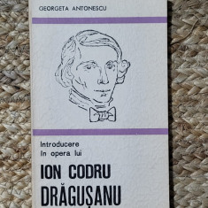 Introducere în opera lui Ion Codru Drăgușanu. Georgeta Antonescu