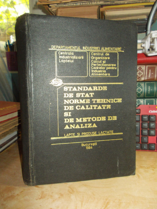 STANDARDE SI METODE DE ANALIZA PENTRU LAPTE SI PRODUSE LACTATE , 1984 ,UZ INTERN