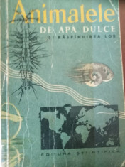 ANIMALELE DE APA DULCE ?I RASPANDIREA LOR - G. D. VASILIU &amp;amp; P. BANARESCU foto