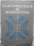 Electricitate si Magnetism - Al. Nicula, Gh. Cristea, S. Simon, Editura Didactica si Pedagogica, 1982, 400 pagini, Stare buna