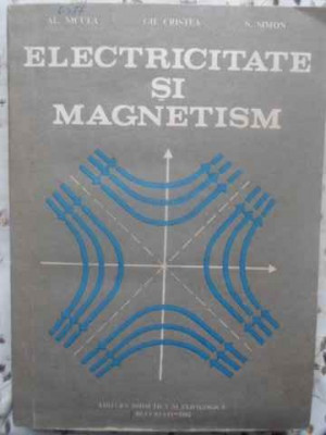 ELECTRICITATE SI MAGNETISM-AL. NICULA, GH. CRISTEA, S. SIMON foto