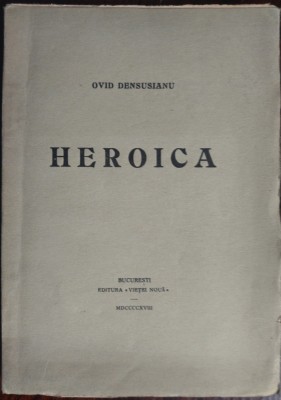 OVID DENSUSIANU - HEROICA (BUCURESTI, EDITURA &amp;quot;VIETEI NOUA&amp;quot; - 1918) foto