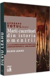 Aproape totul despre marii cuceritori din istoria omenirii - Silviu Leahu