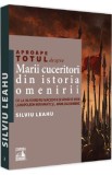 Aproape totul despre marii cuceritori din istoria omenirii - Silviu Leahu