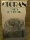 Emil Cioran - Ispita de a exista