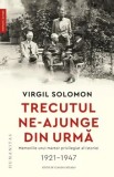 Cumpara ieftin Trecutul ne-ajunge din urma. Memoriile unui martor privilegiat al istoriei. 1921-1947/Virgil Solomon