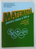 MATEMATICA PENTRU CLASA A VII - A , EXERCITII , PROBLEME , TESTE de STEFAN SMARANDACHE ... VICTOR BALSEANU , 2016