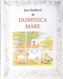 Duminica Mare, Poezii pentru copii de Ion Hadarca, Editura Cartea Moldovei, 1999, stare buna, poezie