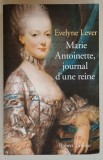 MARIE ANTOINETTE , JOURNAL D &#039; UNE REINE par EVELYNE LEVER , 2002