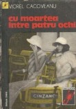 Cu moartea intre patru ochi - Viorel Cacoveanu, Editura Dacia, Colectia Scorpionul, 1977, Carti Rare, Literatura Romana