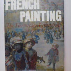 THE HERMITAGE , FRENCH PAINTING , SECOND HALF OF THE 19TH TO THE EARLY 20TH CENTURY