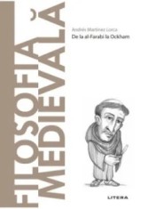 Descopera filosofia. Filosofia medievala/Andres Martinez Lorca