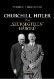 Churchill, Hitler &eacute;s a &quot;sz&uuml;ks&eacute;gtelen&quot; h&aacute;bor&uacute; - Patrick J. Buchanan