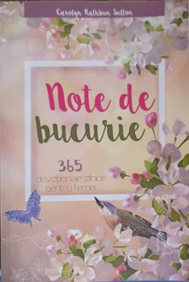 NOTE DE BUCURIE. 365 DEVOTIONALE ZILNICE PENTRU FEMEI-CAROLYN RATHBUN SUTTON-250271 foto