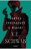 Partea intunecata a magiei. Seria Culorile Magiei Vol.1 - V. E. Schwab, V.E. Schwab